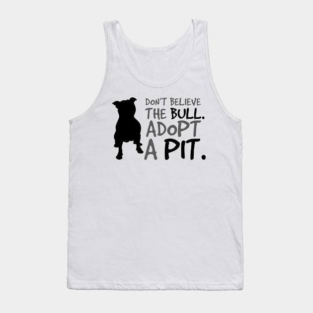 Don't Believe The Bull. Adopt A Pit. Tank Top by veerkun